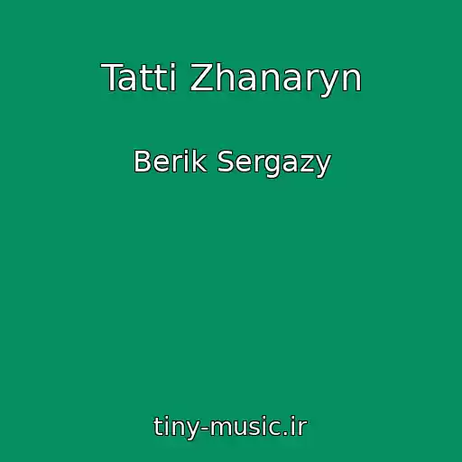 کاور آهنگ Tatti Zhanaryn از Berik Sergazy