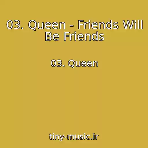 کاور آهنگ 03. Queen - Friends Will Be Friends از 03. Queen