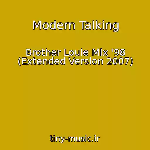 کاور آهنگ Modern Talking از Brother Louie Mix '98 (Extended Version 2007)