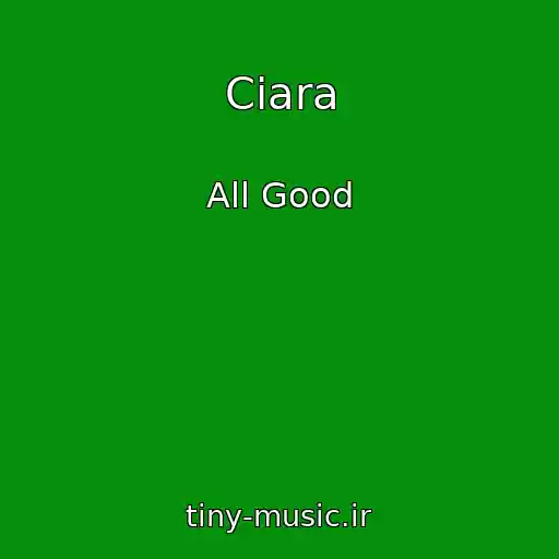 کاور آهنگ Ciara از All Good