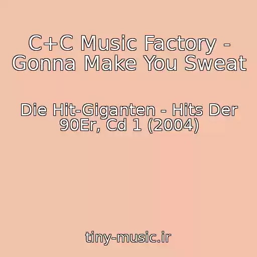 کاور آهنگ C+C Music Factory - Gonna Make You Sweat از Die Hit-Giganten - Hits Der 90Er, Cd 1 (2004)