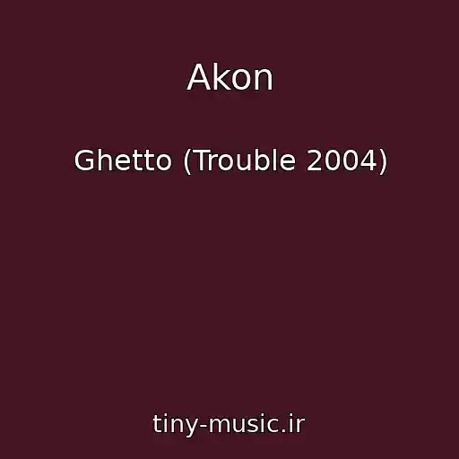کاور آهنگ Akon از Ghetto (Trouble 2004)