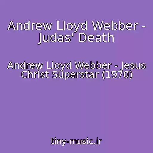 کاور آهنگ Andrew Lloyd Webber - Judas' Death از Andrew Lloyd Webber - Jesus Christ Superstar (1970)
