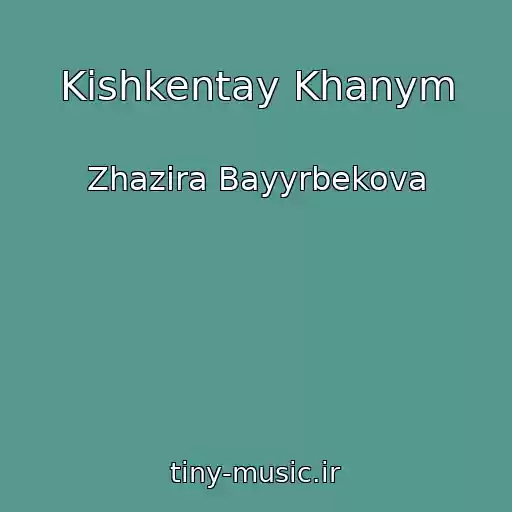 کاور آهنگ Kishkentay Khanym از Zhazira Bayyrbekova