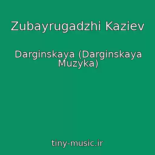 کاور آهنگ Zubayrugadzhi Kaziev از Darginskaya (Darginskaya Muzyka)
