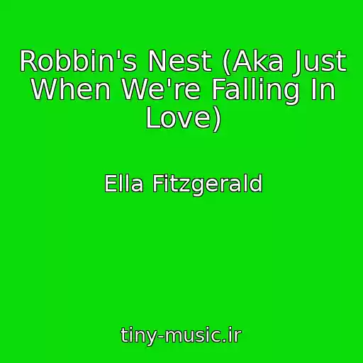 کاور آهنگ Robbin's Nest (Aka Just When We're Falling In Love) از Ella Fitzgerald