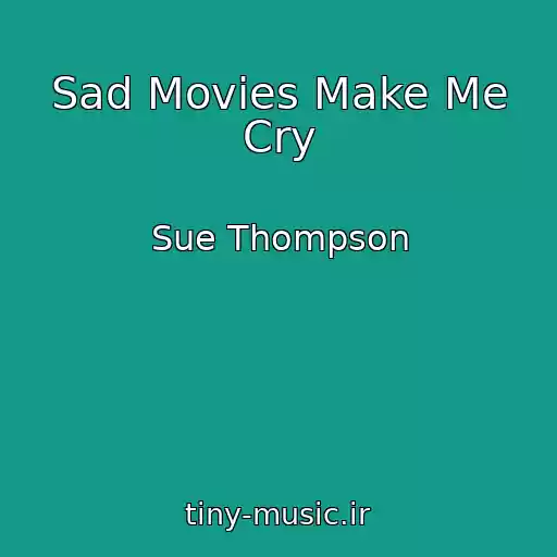 کاور آهنگ Sad Movies Make Me Cry از Sue Thompson