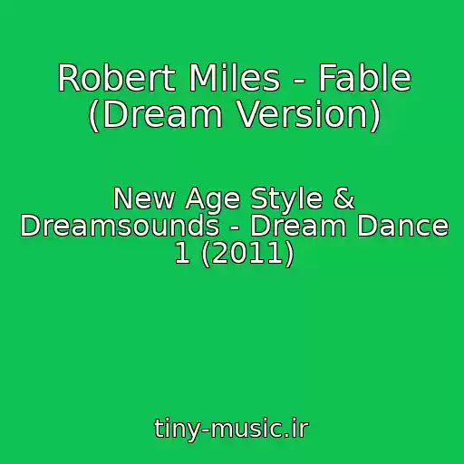 کاور آهنگ Robert Miles - Fable (Dream Version) از New Age Style & Dreamsounds - Dream Dance 1 (2011)