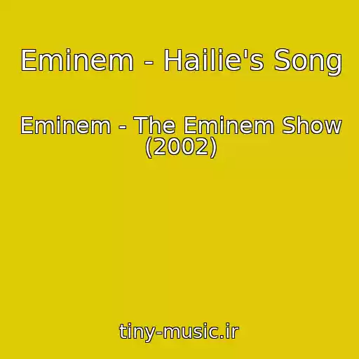 کاور آهنگ Eminem - Hailie's Song از Eminem - The Eminem Show (2002)