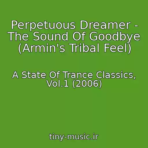کاور آهنگ Perpetuous Dreamer - The Sound Of Goodbye (Armin's Tribal Feel) از A State Of Trance Classics, Vol.1 (2006)