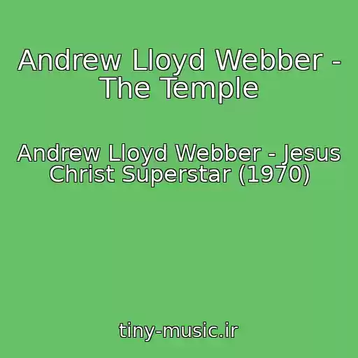کاور آهنگ Andrew Lloyd Webber - The Temple از Andrew Lloyd Webber - Jesus Christ Superstar (1970)
