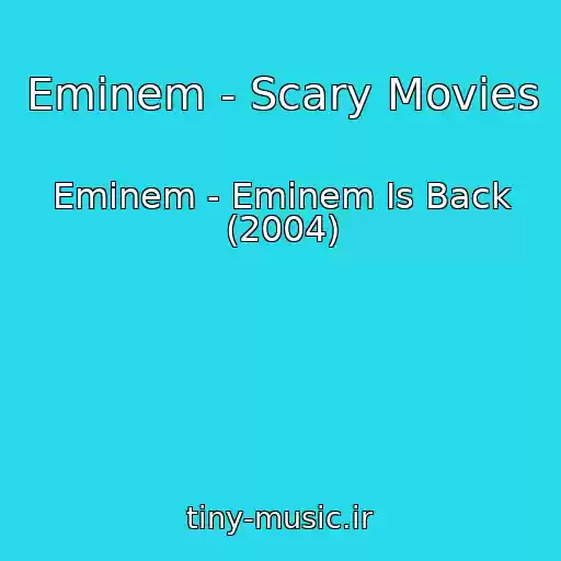 کاور آهنگ Eminem - Scary Movies از Eminem - Eminem Is Back (2004)