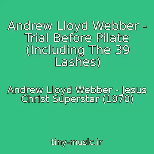 کاور آهنگ Andrew Lloyd Webber - Trial Before Pilate (Including The 39 Lashes) از Andrew Lloyd Webber - Jesus Christ Superstar (1970)