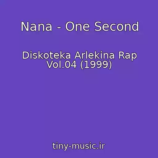 کاور آهنگ Nana - One Second از Diskoteka Arlekina Rap Vol.04 (1999)