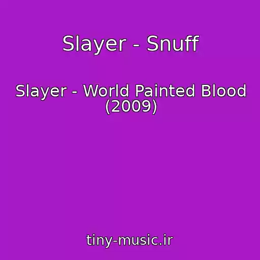 کاور آهنگ Slayer - Snuff از Slayer - World Painted Blood (2009)