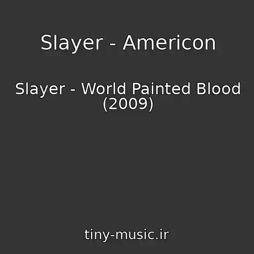 کاور آهنگ Slayer - Americon از Slayer - World Painted Blood (2009)