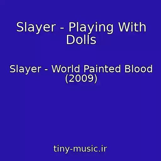 کاور آهنگ Slayer - Playing With Dolls از Slayer - World Painted Blood (2009)