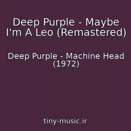 کاور آهنگ Deep Purple - Maybe I'm A Leo (Remastered) از Deep Purple - Machine Head (1972)
