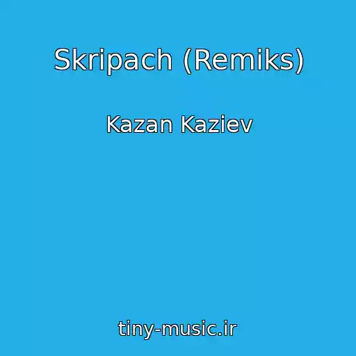 کاور آهنگ Skripach (Remiks) از Kazan Kaziev