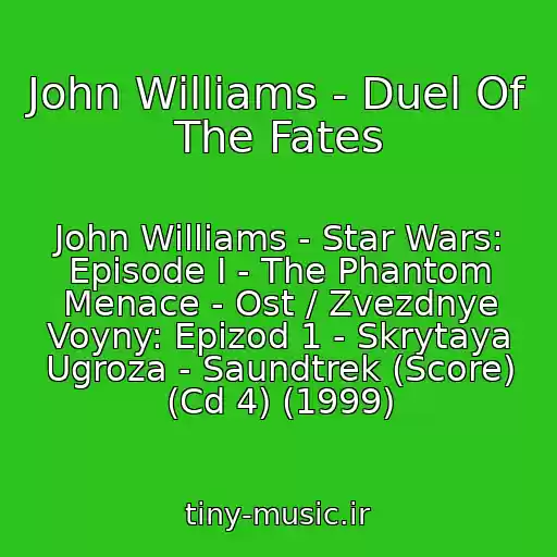 کاور آهنگ John Williams - Duel Of The Fates از John Williams - Star Wars: Episode I - The Phantom Menace - Ost / Zvezdnye Voyny: Epizod 1 - Skrytaya Ugroza - Saundtrek (Score) (Cd 4) (1999)