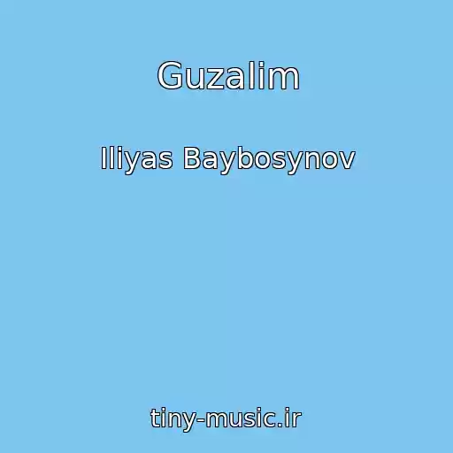 کاور آهنگ Guzalim از Iliyas Baybosynov