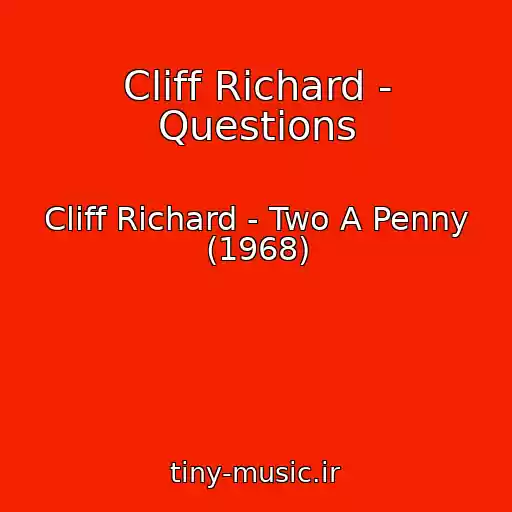 کاور آهنگ Cliff Richard - Questions از Cliff Richard - Two A Penny (1968)