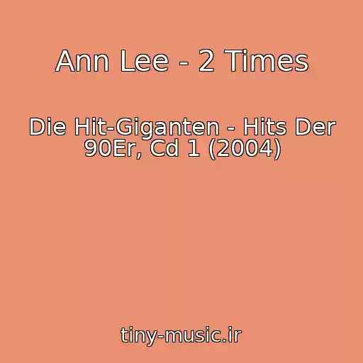 کاور آهنگ Ann Lee - 2 Times از Die Hit-Giganten - Hits Der 90Er, Cd 1 (2004)