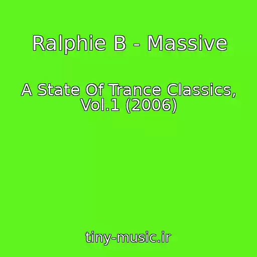 کاور آهنگ Ralphie B - Massive از A State Of Trance Classics, Vol.1 (2006)