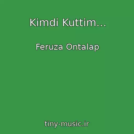 کاور آهنگ Kimdi Kuttim... از Feruza Ontalap