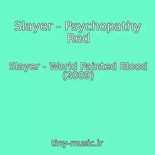 کاور آهنگ Slayer - Psychopathy Red از Slayer - World Painted Blood (2009)