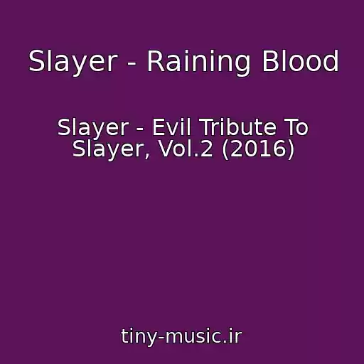 کاور آهنگ Slayer - Raining Blood از Slayer - Evil Tribute To Slayer, Vol.2 (2016)