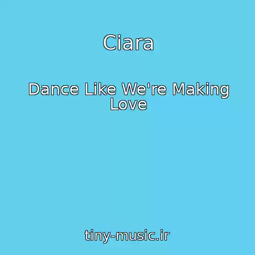 کاور آهنگ Ciara از Dance Like We're Making Love