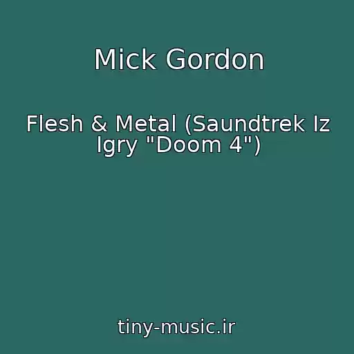 کاور آهنگ Mick Gordon از Flesh & Metal (Saundtrek Iz Igry "Doom 4")