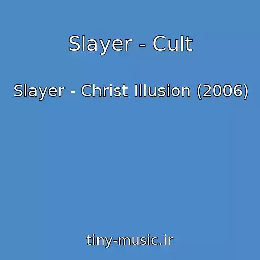کاور آهنگ Slayer - Cult از Slayer - Christ Illusion (2006)