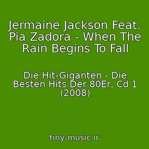 کاور آهنگ Jermaine Jackson Feat. Pia Zadora - When The Rain Begins To Fall از Die Hit-Giganten - Die Besten Hits Der 80Er, Cd 1 (2008)