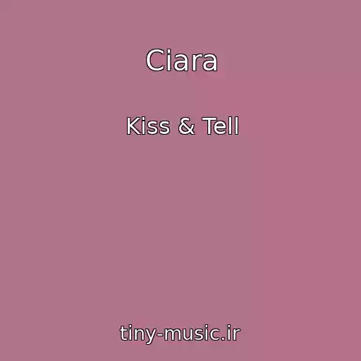 کاور آهنگ Ciara از Kiss & Tell