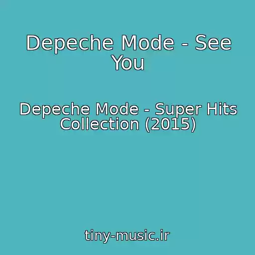 کاور آهنگ Depeche Mode - See You از Depeche Mode - Super Hits Collection (2015)
