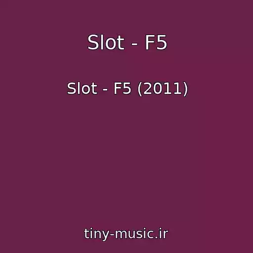 کاور آهنگ Slot - F5 از Slot - F5 (2011)