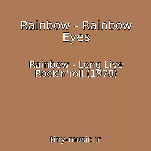 کاور آهنگ Rainbow - Rainbow Eyes از Rainbow - Long Live Rock'n'roll (1978)