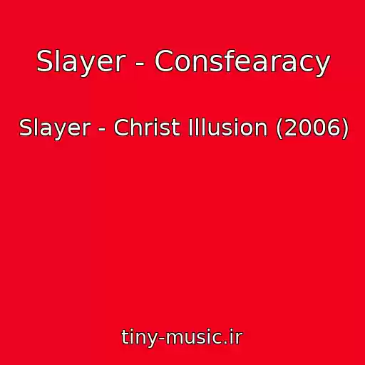 کاور آهنگ Slayer - Consfearacy از Slayer - Christ Illusion (2006)