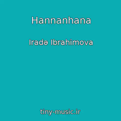 کاور آهنگ Hannanhana از Iradə Ibrahimova