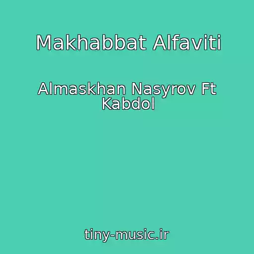 کاور آهنگ Makhabbat Alfaviti از Almaskhan Nasyrov Ft Kabdol