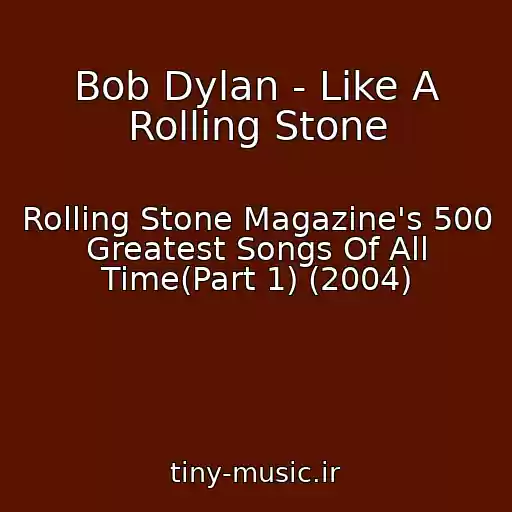 کاور آهنگ Bob Dylan - Like A Rolling Stone از Rolling Stone Magazine's 500 Greatest Songs Of All Time(Part 1) (2004)