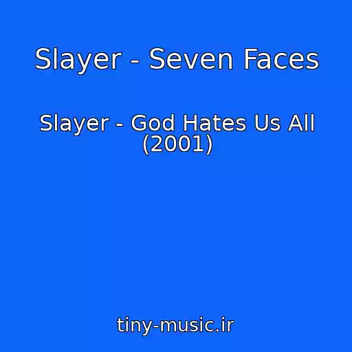 کاور آهنگ Slayer - Seven Faces از Slayer - God Hates Us All (2001)