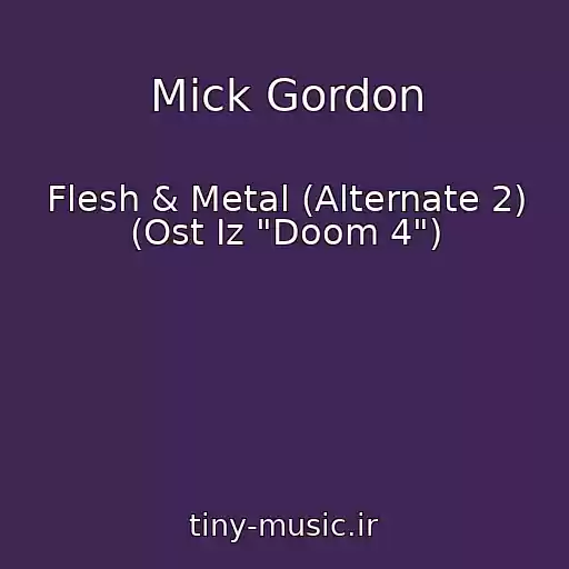 کاور آهنگ Mick Gordon از Flesh & Metal (Alternate 2) (Ost Iz "Doom 4")