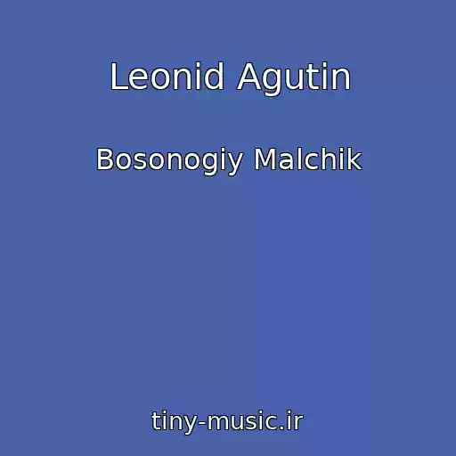 کاور آهنگ Leonid Agutin از Bosonogiy Malchik