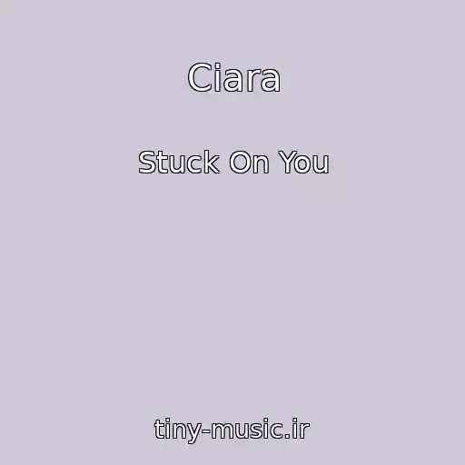 کاور آهنگ Ciara از Stuck On You