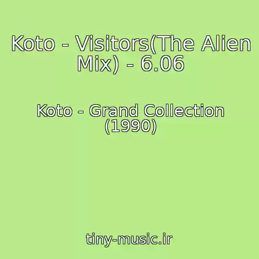 کاور آهنگ Koto - Visitors(The Alien Mix) - 6.06 از Koto - Grand Collection (1990)
