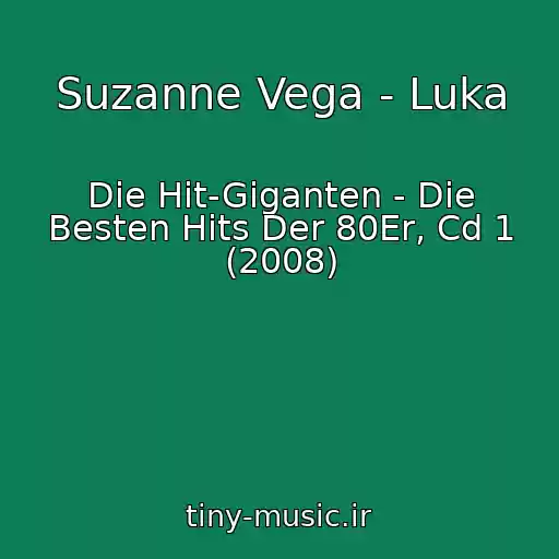 کاور آهنگ Suzanne Vega - Luka از Die Hit-Giganten - Die Besten Hits Der 80Er, Cd 1 (2008)
