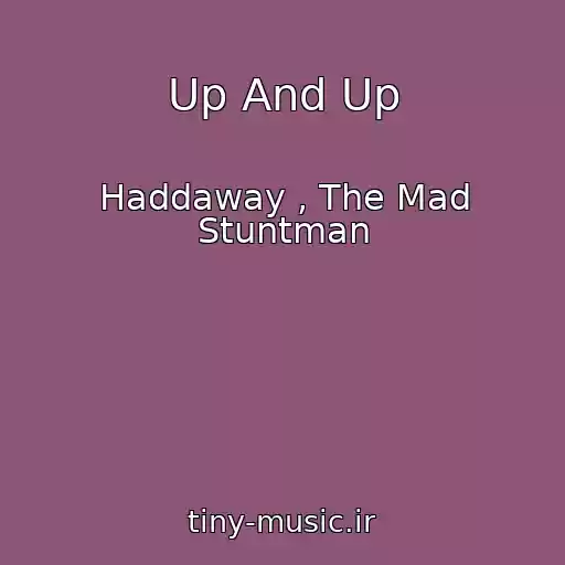 کاور آهنگ Up And Up از Haddaway , The Mad Stuntman